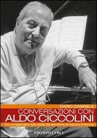 Conversazioni con Aldo Ciccolini. Con un'appendice sullo studio del pianoforte ed esercizi di tecnica - Dario Candela