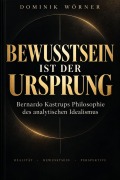 Cover-Bild zum Titel 'BEWUSSTSEIN IST DER URSPRUNG' von 'Dominik Wörner'