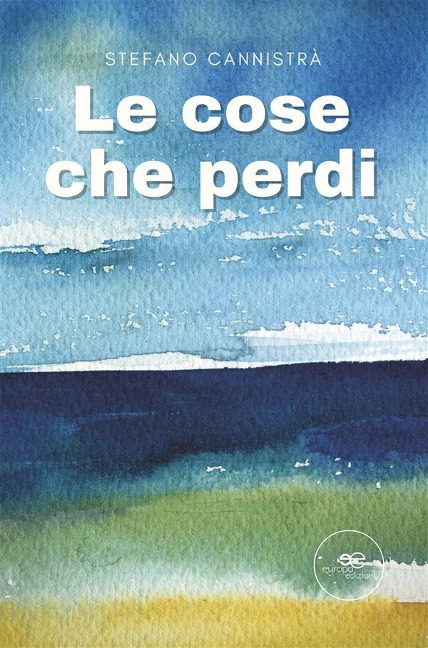 Le cose che perdi - Stefano Cannistrà