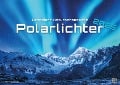 Polarlichter - grandiose Naturschauspiele - 2025 - Kalender DIN A2 - 