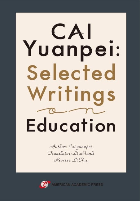 CAI Yuanpei: Selected Writings on Education - Cai Yuanpei