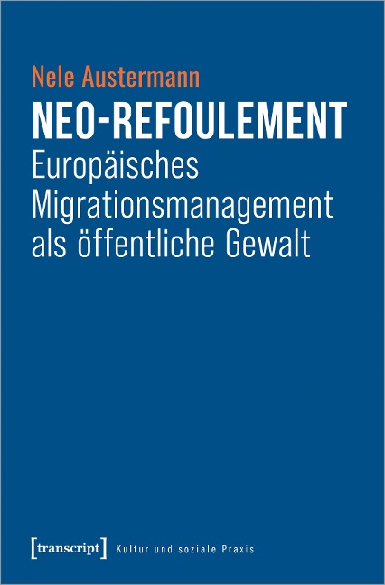 Neo-Refoulement - Europäisches Migrationsmanagement als öffentliche Gewalt - Nele Austermann