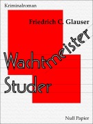 Cover-Bild zum Titel 'Wachtmeister Studer' von 'Friedrich C. Glauser'