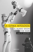 Cover-Bild zum Titel 'La última mitología : el mundo según Star Wars' von 'Cass R. Sunstein'