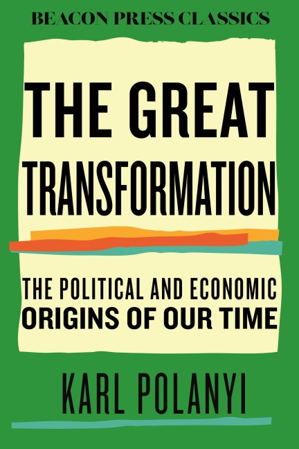 The Great Transformation - Karl Polanyi