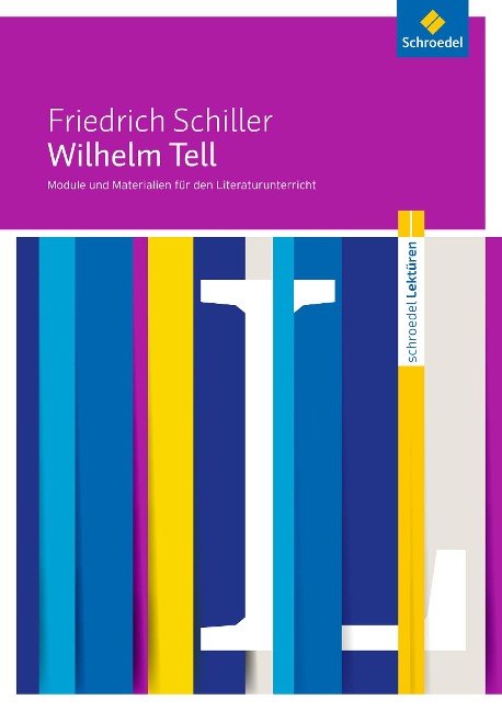 Wilhelm Tell: Module und Materialien für den Literaturunterricht - Friedrich von Schiller, Hans-Georg Schede