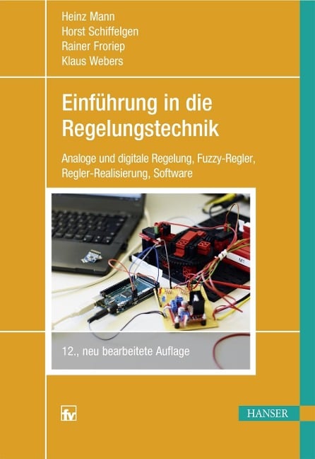 Einführung in die Regelungstechnik - Heinz Mann, Rainer Froriep, Horst Schiffelgen, Klaus Webers