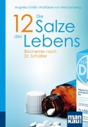 Cover-Bild zum Titel 'Die 12 Salze des Lebens. Biochemie nach Dr. Schüßler' von 'Angelika Wolffskeel von Reichenberg'