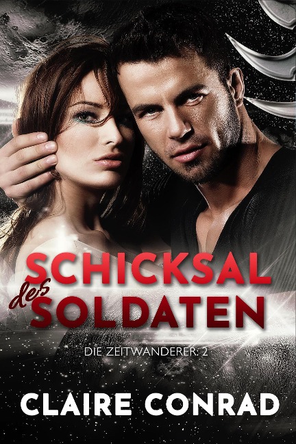Schicksal des Soldaten (Die Zeitwanderer, #2) - Claire Conrad