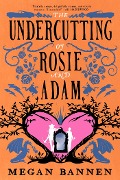 Cover-Bild zum Titel 'The Undercutting of Rosie and Adam' von 'Megan Bannen'