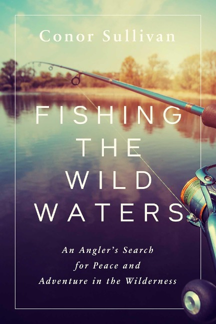 Fishing the Wild Waters - Conor Sullivan
