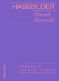 Cover-Bild zum Titel 'Hassbilder' von 'Daniel Hornuff'