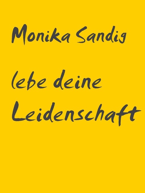 Live your Passion - Monika Sandig