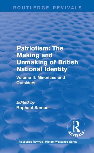 Routledge Revivals: Patriotism: The Making and Unmaking of British National Identity (1989) - 