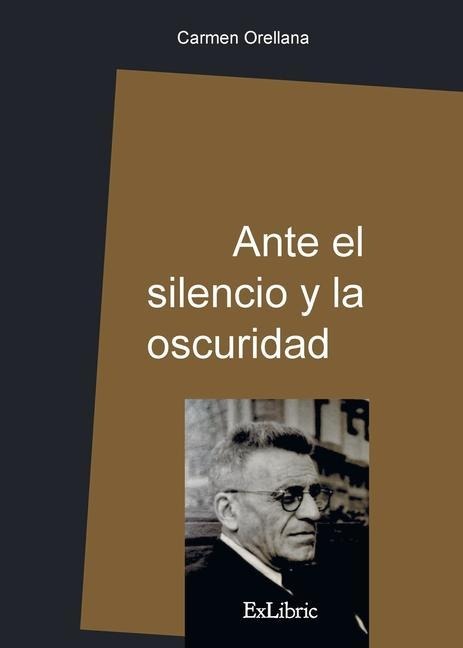 Ante el silencio y la oscuridad - Carmen Orellana