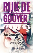 Cover-Bild zum Titel 'RIJK DE GOOYER - OM TE BEGINNEN' von 'Angelien Fijnhout'