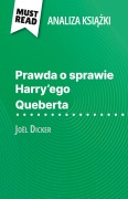 Cover-Bild zum Titel 'Prawda o sprawie Harry'ego Queberta ksi¿¿ka Joël Dicker (Analiza ksi¿¿ki)' von 'Luigia Pattano'