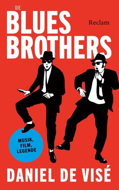 Die Blues Brothers. Musik, Film, Legende - Daniel de Visé
