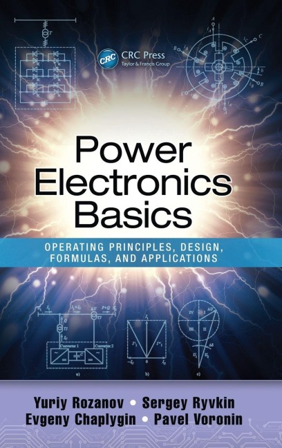 Power Electronics Basics - Yuriy Rozanov, Sergey E. Ryvkin, Evgeny Chaplygin