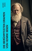 Die berühmtesten Dramen von Henrik Ibsen - Henrik Ibsen