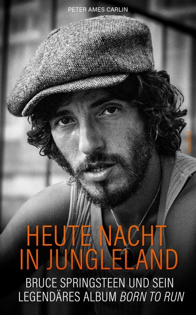 Heute Nacht in Jungleland - Peter Ames Carlin