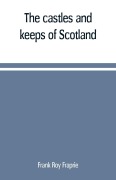 Cover-Bild zum Titel 'The castles and keeps of Scotland' von 'Frank Roy Fraprie'