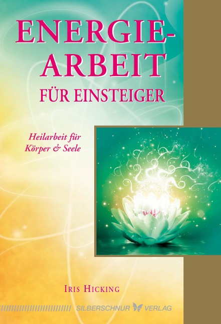 Energiearbeit für Einsteiger - Iris Hicking