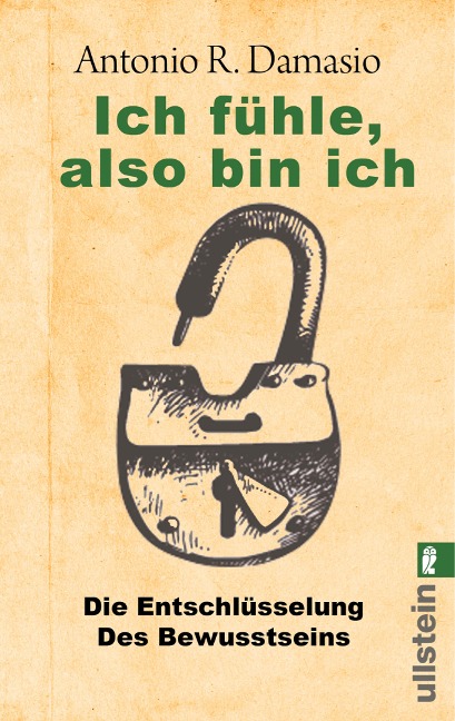 Ich fühle, also bin ich - Antonio R. Damasio