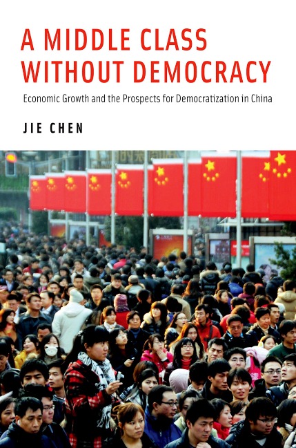 A Middle Class Without Democracy - Jie Chen