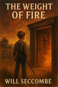 The Weight of Fire (The Hundred Years) - Will Seccombe