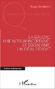Cover-Bild zum Titel 'La Gauche, une notion incertaine ; le socialisme, un idéal dévoyé' von 'Roger Benjamin'