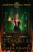 Cover-Bild zum Titel 'Middle of Darkness (Darkness Eternal, #2)' von 'Ciara Graves'