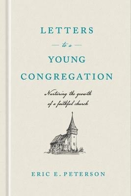 Letters to a Young Congregation - Eric E Peterson