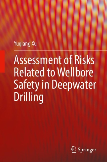 Assessment of Risks Related to Wellbore Safety in Deepwater Drilling - Yuqiang Xu
