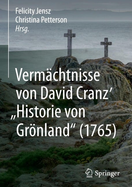 Vermächtnisse von David Cranz' "Historie von Grönland" (1765) - 