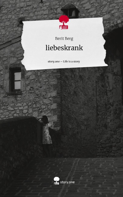 liebeskrank. Life is a Story - story.one - Berit Berg