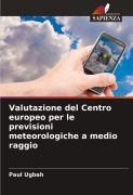 Cover-Bild zum Titel 'Valutazione del Centro europeo per le previsioni meteorologiche a medio raggio' von 'Paul Ugbah'