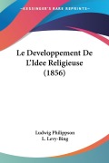 Cover-Bild zum Titel 'Le Developpement De L'Idee Religieuse (1856)' von 'Ludwig Philippson'