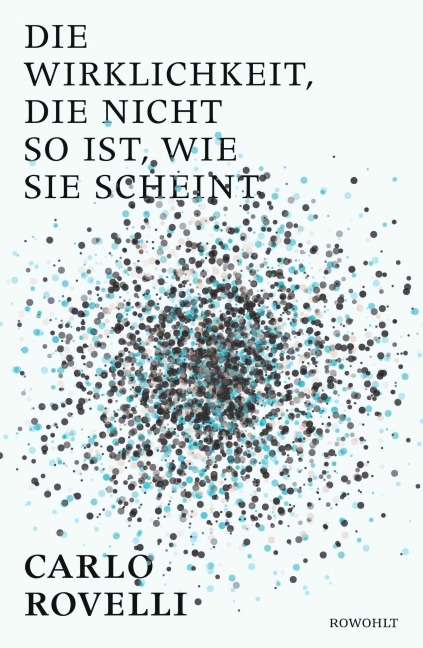 Die Wirklichkeit, die nicht so ist, wie sie scheint - Carlo Rovelli