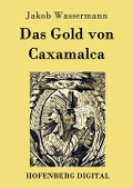 Cover-Bild zum Titel 'Das Gold von Caxamalca' von 'Jakob Wassermann'