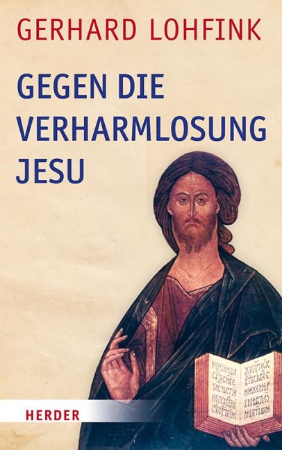 Gegen die Verharmlosung Jesu - Gerhard Lohfink