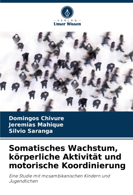 Somatisches Wachstum, körperliche Aktivität und motorische Koordinierung - Domingos Chivure, Jeremias Mahique, Sílvio Saranga