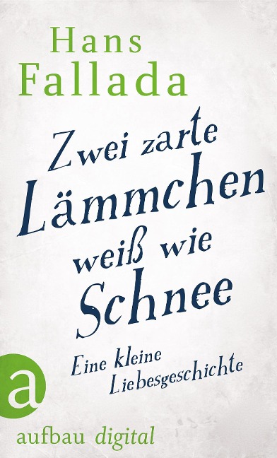 Zwei zarte Lämmchen weiß wie Schnee - Hans Fallada