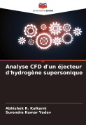 Cover-Bild zum Titel 'Analyse CFD d'un éjecteur d'hydrogène supersonique' von 'Abhishek R. Kulkarni, Surendra Kumar Yadav'
