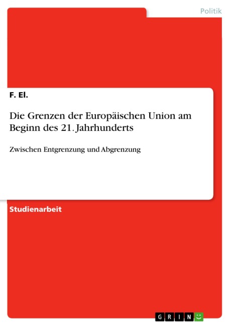 Die Grenzen der Europäischen Union am Beginn des 21. Jahrhunderts - F. El.