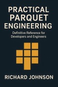 Cover-Bild zum Titel 'Practical Parquet Engineering' von 'Richard Johnson'
