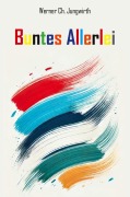 Cover-Bild zum Titel 'Buntes Allerlei' von 'Werner Ch. Jungwirth'