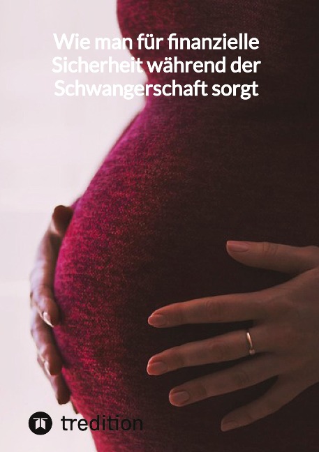 Wie man für finanzielle Sicherheit während der Schwangerschaft sorgt - Jaltas