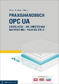 Praxishandbuch OPC UA - Jan Bajorat, Reinhold Dix, Andreas Gössling, Martin Plank, Olaf Sauer