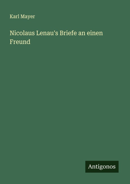 Nicolaus Lenau's Briefe an einen Freund - Karl Mayer